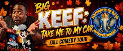 "BIG KEEF: Take Me To My Car" Comedy Tour  (Champaign, IL)
