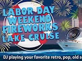 Labor Day Weekend Fireworks Lake Cruise on Saturday, September 5th