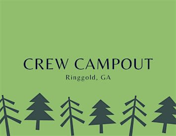 Crew Campout - Ringgold, GA