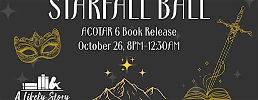 Starfall Ball ACOTAR Book 6 Release