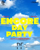 ENCORE DAY PARTY
