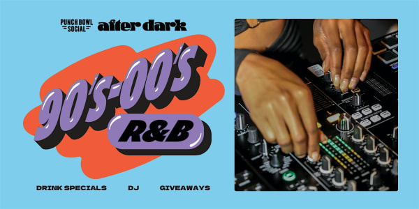 Chicago, IL - After Dark 90s-00s R&B @ Punch Bowl Social