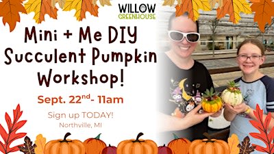 9/22 Mini + Me Succulent Pumpkin Workshop!