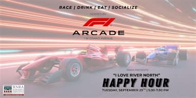 RNRA "I Love River North" Happy Hour  hosted by  F1®Arcade Chicago