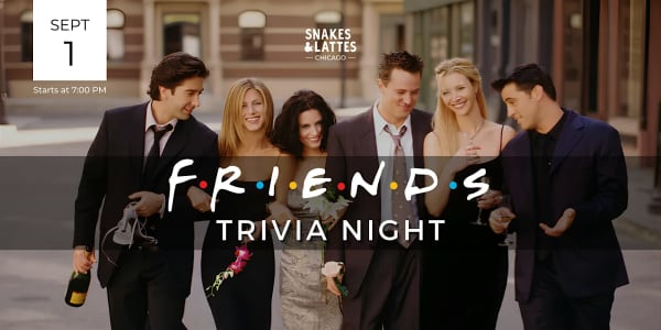 FRIENDS Trivia - Snakes & Lattes Chicago (US)