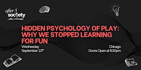 After5Chicago - Hidden Psychology Of Play: Why We Stopped Learning For Fun