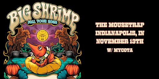 Big Shrimp w/ Mycota @ The Mousetrap - Friday, November 13, 2026