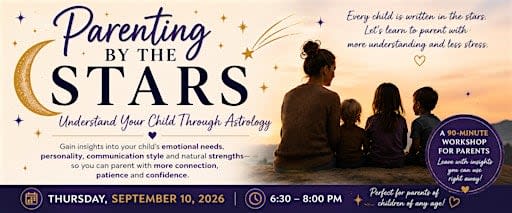 Parenting by the Stars ✨ Understand Your Child Through Astrology