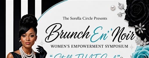 Brunch En’Noir…Women’s Empowerment Symposium… “ Still THAT GIRL “