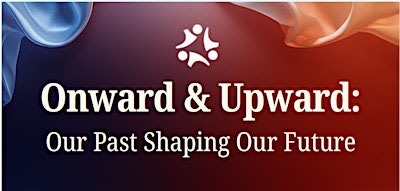 Onward & Upward: Our Past Shaping Our Future