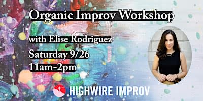 Organic Improv: a Workshop with Elise Rodriguez