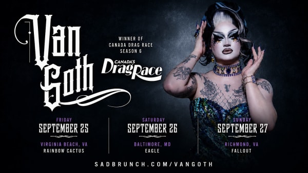 Van Goth "Winner of Canada's Drag Race  at The Baltimore Eagle