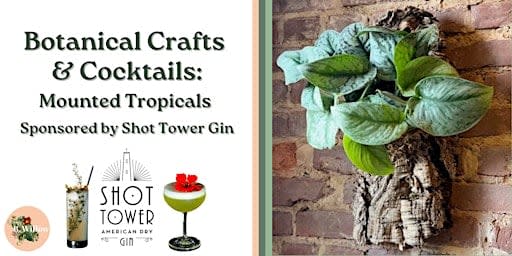 Botanical Cocktails & Mounted Plants Sponsored by Shot Tower Gin