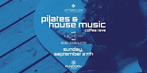 AfterFlow Presents: Pilates Series (Pilates, House Music & Coffee Rave)