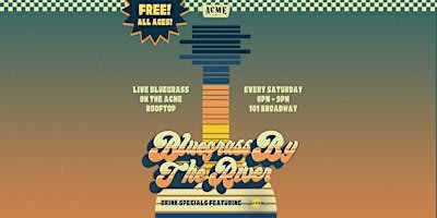 Free! Bluegrass By The River - Weekly Live Rooftop Series
