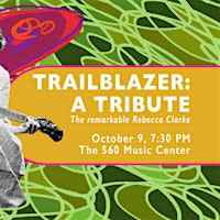 TRAILBLAZER: A TRIBUTE to Rebecca Clarke