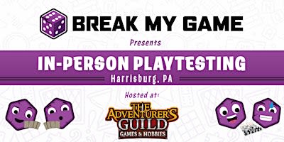 Break My Game Playtesting - Harrisburg, PA - The Adventurer's Guild