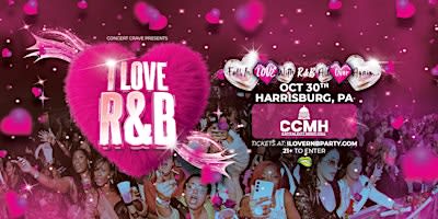 I LOVE R&B PARTY - Harrisburg, PA