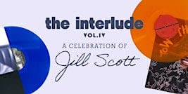 THE INTERLUDE VOL. IV: A Jill Scott Listening Room