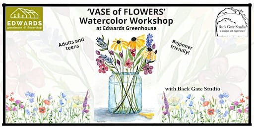 'VASE of  FLOWERS' Beginners' Watercolor Workshop at EDWARDS GREENHOUSE