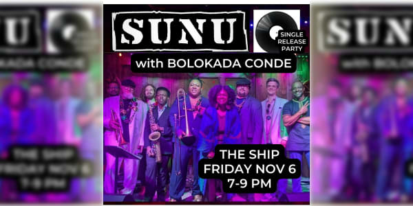 SUNU Afrobeat featuring Bolokada Conde ~ Dinner Matinee