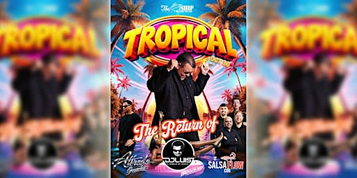 DJ LUIS presents TROPICAL NIGHT with Salsa Con Flow