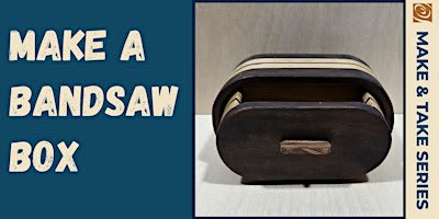 Bandsaw Box Make and Take