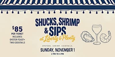 Shucks, Shrimp & Sips at Liberty & Plenty