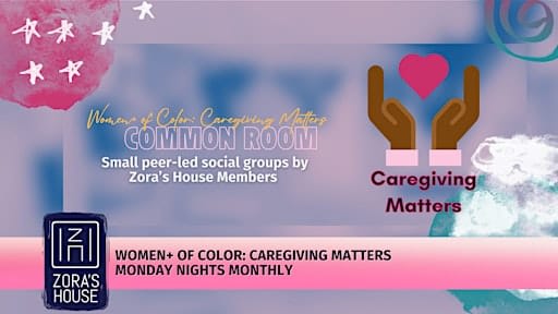 Common Room: Women+ of Color Caregiving Matters Common Room