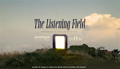 The Listening Field: A hOm Sound Journey | Prototype Museum
