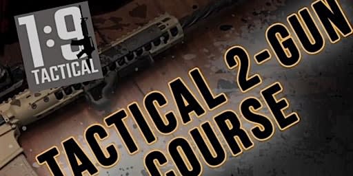 TACTICAL 2 GUN COURSE:  CARBINE / PISTOL TRANSITIONS & MORE