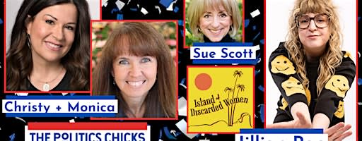 Sue Scott’s Island of Discarded Women - The Politics Chicks and Jillian Rae