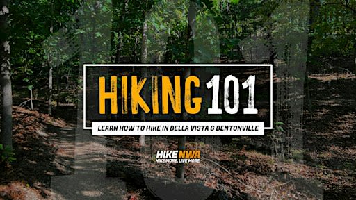 Hiking 101: Learn  How to Hike in Bella Vista & Bentonville