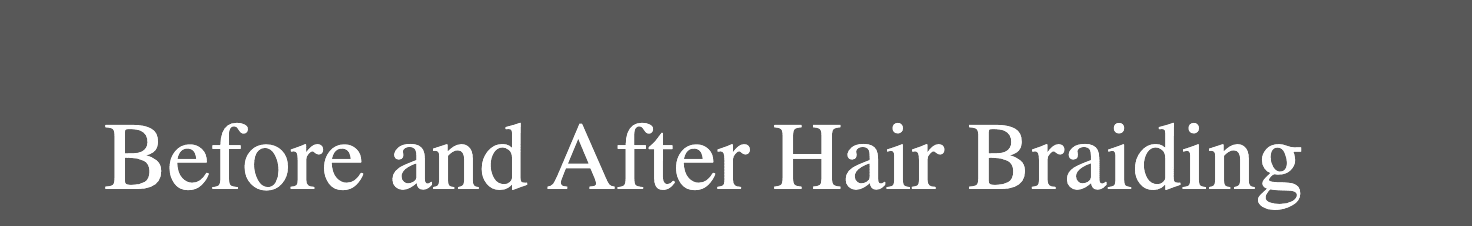 Before and After Hair Braiding