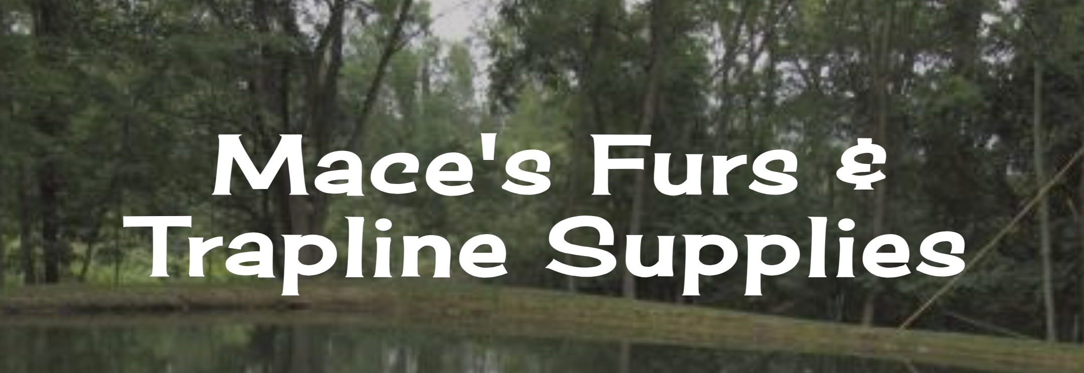 Mace’s Furs & Trapline Supplies