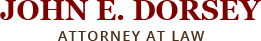 John E. Dorsey Attorney at Law