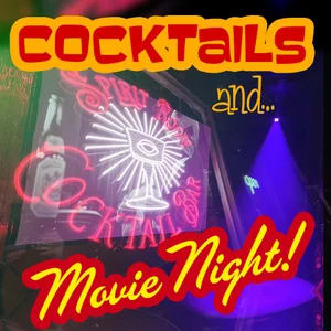 Cocktails and a Movie!