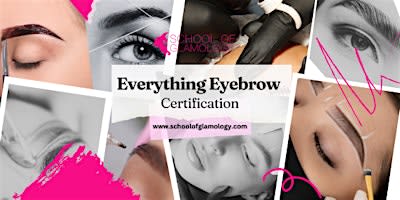 Columbus|EVERYTHING EYEBROW™ Certification| 8 Methods | School of Glamology
