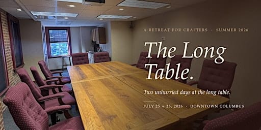 The Long Table Retreat — A Weekend for Crafters
