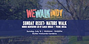 Sunday Reset: Nature Walk + Guided Meditation + Picnic | Holcomb Gardens
