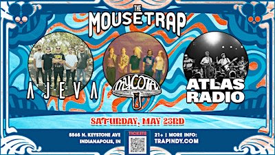 Ajeva, Mycota & Atlas Radio @ The Mousetrap - Saturday, May 23