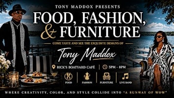 Tony Maddox Presents: “Food, Fashion & Furniture”