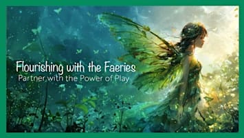 Flourishing with the Faeries Workshop