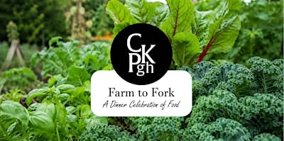 Farm to Fork : A Dinner Celebration of Food