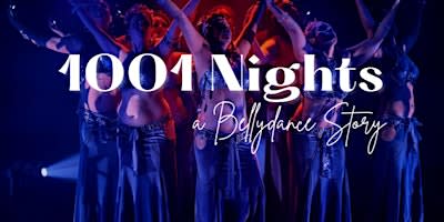 1001 Nights - A Bellydance Story Showcase