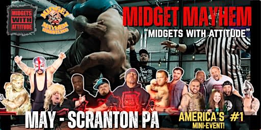 Scranton PA "Midgets With Attitude" @ Midget Mayhem Wrestling! (21+)