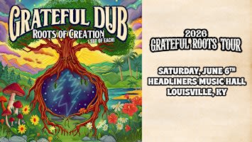 GRATEFUL ROOTS Tour 2026 w/ Grateful Dub + Roots of Creation