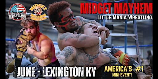 Lexington KY - Midget Mayhem / Little Mania Mini Wrestling! (All-Ages)
