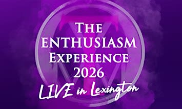 The Enthusiasm Experience LIVE in Lexington 2026