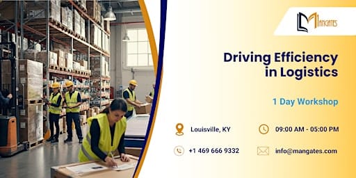 Driving Efficiency in Logistics: 1 Day Workshop in Louisville, KY